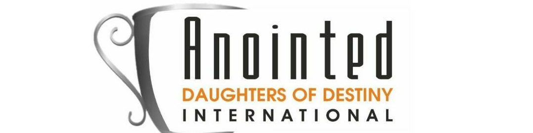 The Anointed Daughters of Destiny